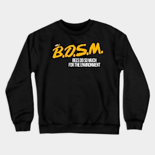 Bees Do So Much For The Environment Crewneck Sweatshirt